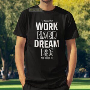 🆕Work Hard Dream Big Black T-Shirt Graphic Tee